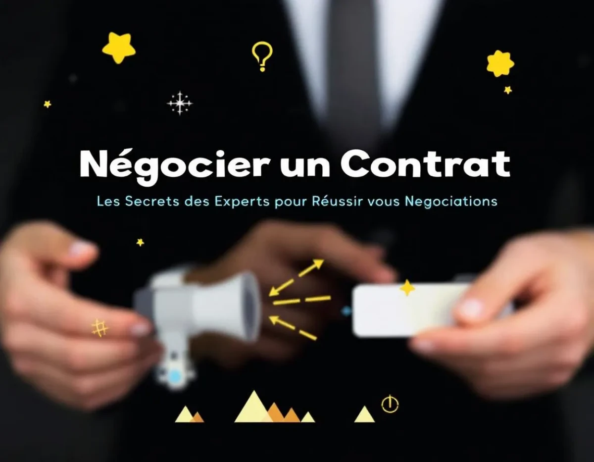 Négocier un Contrat : Les Secrets des Experts pour Réussir vos Négociations